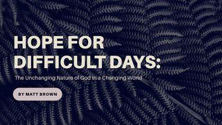 Hope for Difficult Days Hebrews 13:8 New International Version (Anglicised)