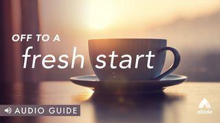 Off To a Fresh Start Psalms 119:93 Contemporary English Version Interconfessional Edition