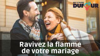 Ravivez la flamme de votre mariage Cantique des Cantiques 1:16 Bible Darby en français