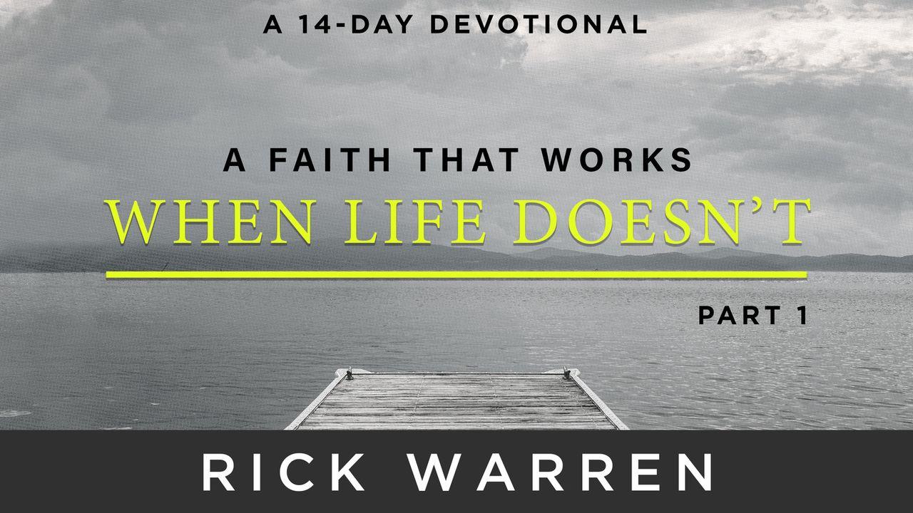 A Faith That Works When Life Doesn’t: Part 1