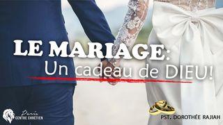 Le Mariage: Un Cadeau De Dieu ! Proverbes 31:13 Nouvelle Bible Segond