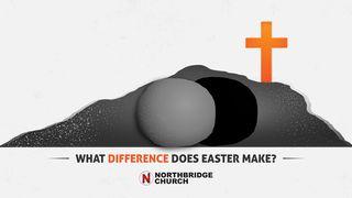 What Difference Does Easter Make? 1 Corinthiens 15:16-23 Nouvelle Bible Segond