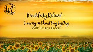 Beautifully Refined: Growing in Christ Day by Day Drugi list Piotra 3:18 Nowa Biblia Gdańska