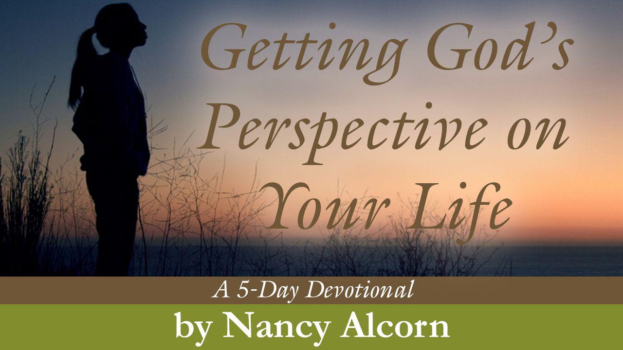 Getting God’s Perspective On Your Life