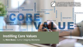 Instilling Core  Values Deuteronomy 6:6-9 New International Version