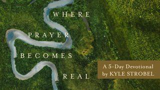 Where Prayer Becomes Real Psalm 145:18 King James Version, American Edition