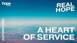 Real Hope: A Heart of Service Galatians 5:13 New International Reader’s Version
