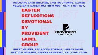 Easter Reflections With Provident Label Group Psalms 146:3-9 The Message