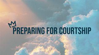 Preparing for Courtship II Corinthians 6:14-18 New King James Version