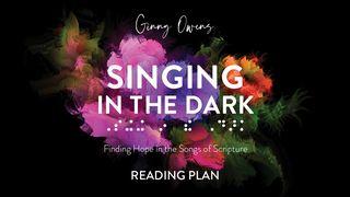 Singing in the Dark: Finding Hope in the Songs of Scripture 1 Corinthians 13:12 English Standard Version 2016