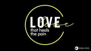 Love That Heals the Pain | a 7-Day Plan by Doxa Deo Philippians 2:20-21 Christian Standard Bible