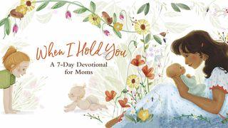 When I Hold You: A 7-Day Devotional for Moms Salmos 73:28 Nova Versão Internacional - Português