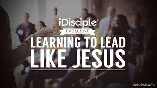 Learning To Lead Like Jesus Matthew 19:21 New International Version