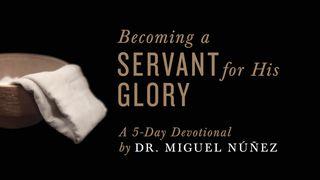 Becoming a Servant for His Glory: A 5-Day Devotional by Dr. Miguel Nunez 1 Corinthiens 3:6-11 Nouvelle Edition de Genève 1979