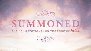 Summoned: Answering a Call to the Impossible Esther 3:15 New King James Version