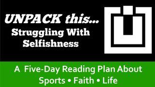 UNPACK this...Struggling With Selfishness 1 Corinthians 10:24 Amplified Bible, Classic Edition