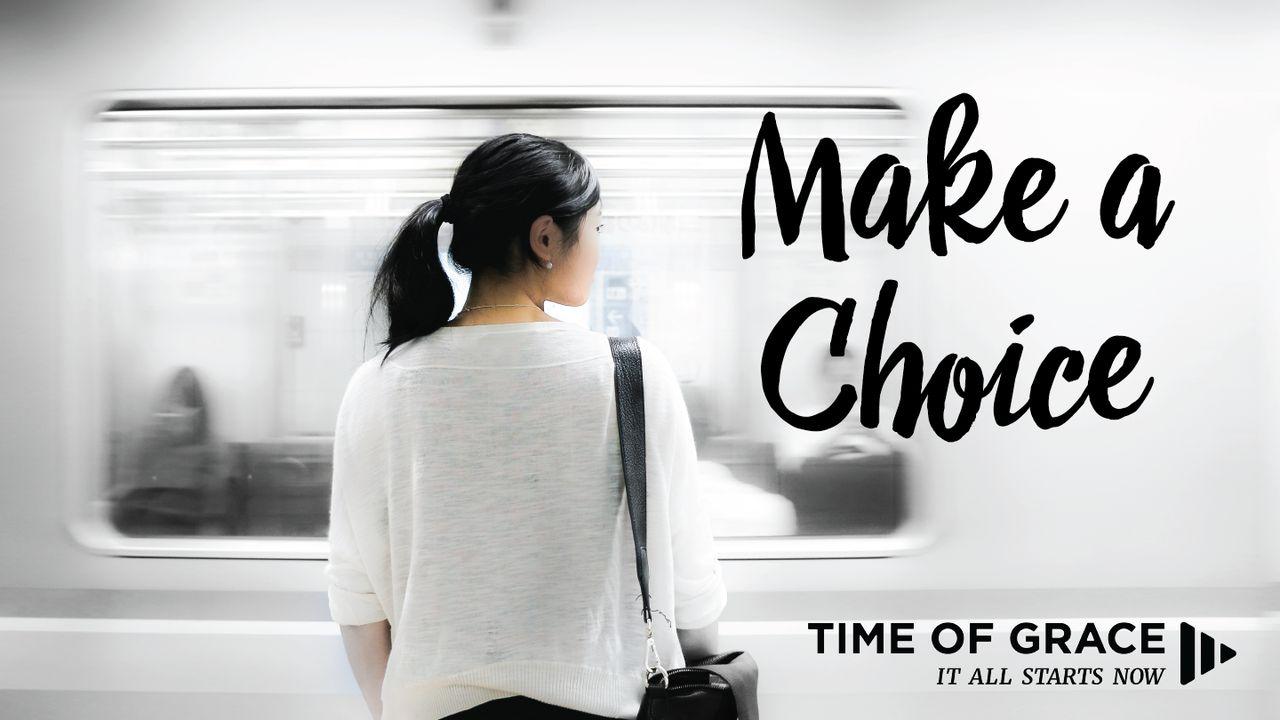 Make a Choice: Devotions From Time Of Grace