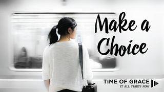 Make a Choice: Devotions From Time Of Grace Romans 15:1-7 English Standard Version 2016