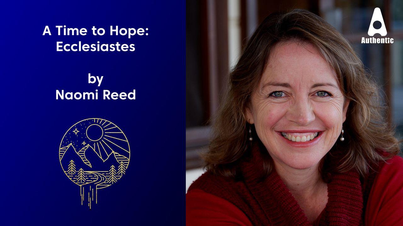 A Time to Hope: Ecclesiastes With Naomi Reed