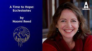 A Time to Hope: Ecclesiastes With Naomi Reed Ecclesiastes 1:14 New King James Version