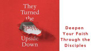They Turned the World Upside Down: Deepen Your Faith Through the Disciples Joshua 24:14-15 New International Version