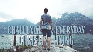 Challenges in Everyday Christian Living Deuteronomy 8:3 Holman Christian Standard Bible