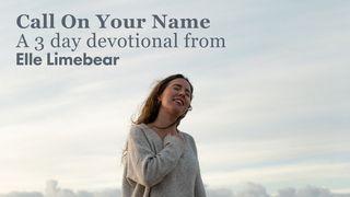 Call on Your Name by Elle Limebear I John 5:14 New King James Version