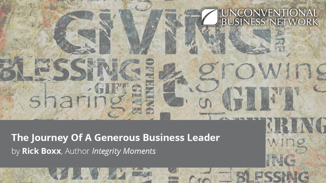 The Journey Of A Generous Business Leader