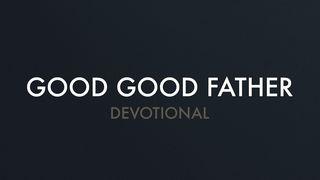 Chris Tomlin - Good Good Father Devotional Matthew 10:30 New King James Version