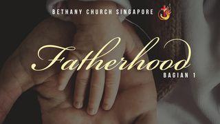 Fatherhood (Bagian 1) 1 Korintus 14:3 Alkitab Terjemahan Baru