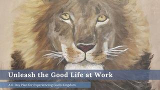 Unleash the Good Life at Work Galatians 5:15 The Passion Translation