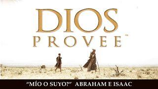 Dios Provee: ¿Mío O Suyo? - Abraham E Isaac GÉNESIS 22:13 La Palabra (versión hispanoamericana)