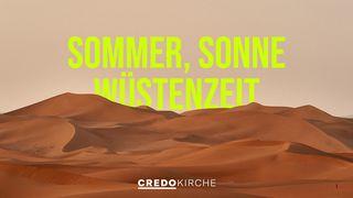Sommer, Sonne, Wüstenzeit 1. Korinther 10:1 Neue Genfer Übersetzung