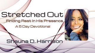 Stretched Out: Finding Rest in His Presence Psalm 42:1-11 King James Version
