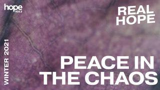 Real Hope: Peace in the Chaos Ecclesiastes 3:12 New Century Version