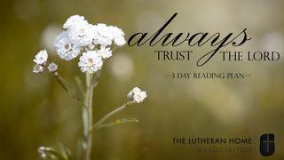 Always Trust the Lord Isaiah 55:8-11 Contemporary English Version