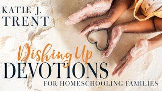 Dishing Up Devotions for Homeschooling Families Proverbs 18:15 Common English Bible