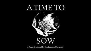 A Time to Sow Luke 12:3 Contemporary English Version Interconfessional Edition
