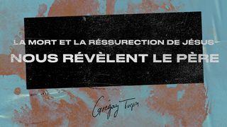 La Mort Et La Résurrection De Jésus Nous Révèlent Le Père – Grégory Turpin Philippiens 2:7 Bible Darby en français