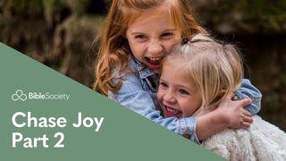 Moments for Mums: Chase Joy - Part 2 John 15:11 New International Version