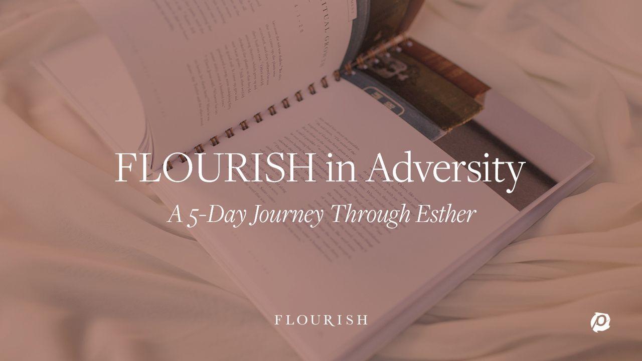 Flourish in Adversity: A 5-Day Journey Through Esther