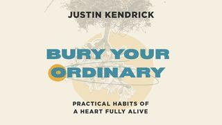 Bury Your Ordinary I Thessalonians 2:8, 11-12 New King James Version
