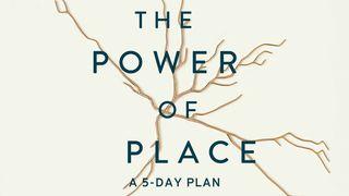 The Power of Place: 5-Day Plan  John 5:19 New Living Translation