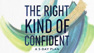 The Right Kind of Confident Genesis 3:22 New International Version (Anglicised)