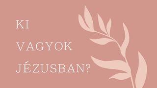 Ki Vagyok Jézusban: Mit Jelent a Krisztusi Identitás? Zsidók 2:15 Revised Hungarian Bible