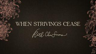 When Strivings Cease Galatians 3:24 New Living Translation