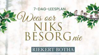 Wees Oor Niks Besorg Nie  HEBREËRS 3:14 Afrikaans 1933/1953