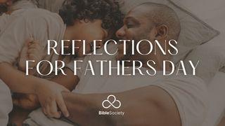 Reflections for Father's Day Deuteronomy 11:18-19 Holman Christian Standard Bible