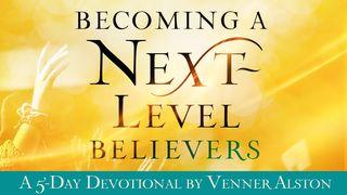 Becoming a Next-Level Believer Matthew 16:15 New International Version