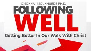 Following Well: Getting Better in Our Walk With Christ Matthew 9:11 New Living Translation